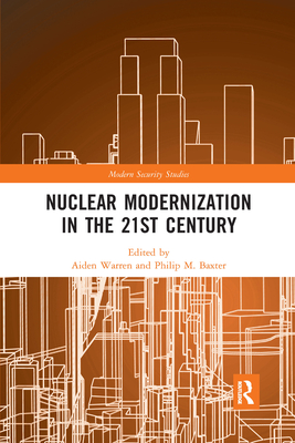 Nuclear Modernization in the 21st Century (Modern Security Studies)