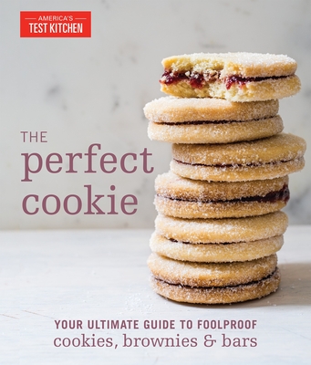 The Perfect Cookie: Your Ultimate Guide to Foolproof Cookies, Brownies & Bars (Perfect Baking Cookbooks)