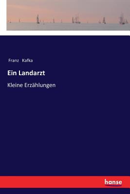 Ein Landarzt: Kleine Erzählungen Cover Image