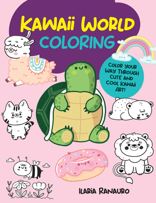 Kawaii World Coloring: Color your way through cute and cool kawaii art! (Manga Coloring) Cover Image