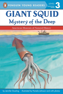 Giant Squid: Mystery of the Deep (Penguin Young Readers, Level 3) By Jennifer Dussling, Pamela Johnson (Illustrator) Cover Image
