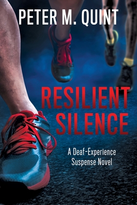 Resilient Silence: A Deaf-Experience Suspense Novel By Peter M. Quint Cover Image