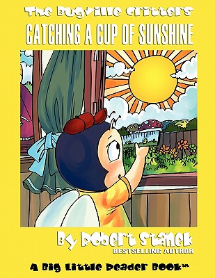 Catching a Cup of Sunshine: Buster Bee's Adventures (Bugville Critters #23)