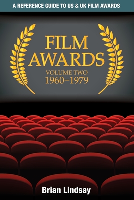 Film Awards: A Reference Guide to US & UK Film Awards Volume Two 1960-1979 Cover Image