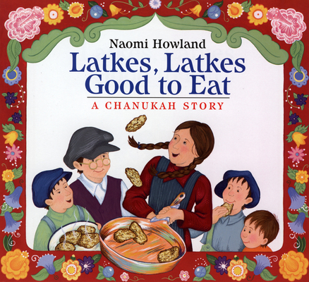Latkes, Latkes, Good to Eat: A Hanukkah Holiday Book for Kids By Naomi Howland Cover Image