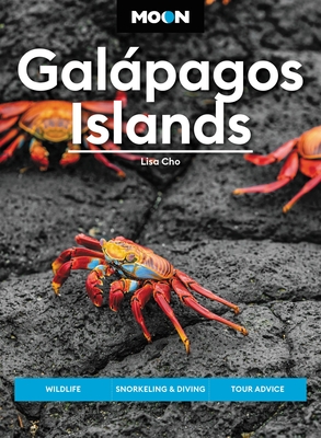 Moon Galápagos Islands: Wildlife, Snorkeling & Diving, Tour Advice (Travel Guide) By Lisa Cho Cover Image