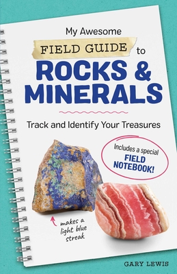 My Awesome Field Guide to Rocks and Minerals: Track and Identify Your Treasures (My Awesome Field Guide for Kids) By Gary Lewis Cover Image