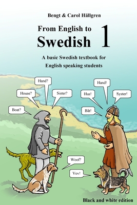 From English to Swedish 1: A basic Swedish textbook for English speaking students (black and white edition) By Carol Hällgren (Illustrator), Bengt Hällgren Cover Image