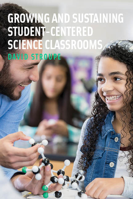 Growing and Sustaining Student-Centered Science Classrooms Cover Image