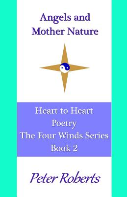 Angels and Mother Nature: Heart to Heart Poetry (Four Winds #2)