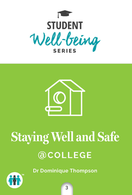 Staying Well and Safe at College (Student Well-Being Series) By Dominique Thompson, Dr Cover Image