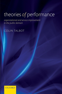 Theories of Performance: Organizational and Service Improvement in the Public Domain By Colin Talbot Cover Image