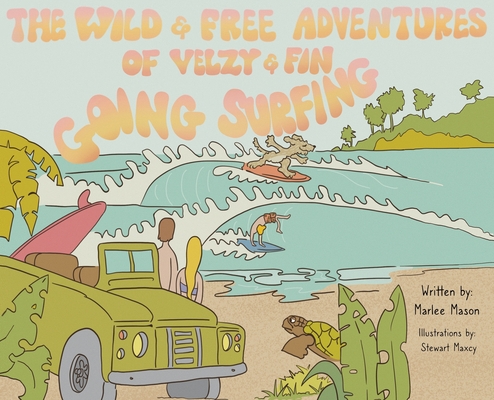 The Wild and Free Adventures of Velzy and Fin: Going Surfing Cover Image