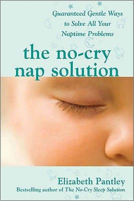 Cover for The No-Cry Nap Solution: Guaranteed Gentle Ways to Solve All Your Naptime Problems