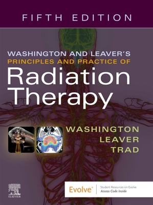 Washington & Leaver's Principles and Practice of Radiation Therapy By Charles M. Washington, Dennis T. Leaver, Megan Trad Cover Image