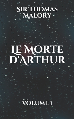 Le Morte d'Arthur: Volume 1 By Thomas Malory Cover Image