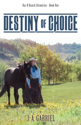 Destiny of Choice (Bar H Ranch Chronicles #1)