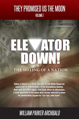 Elevator Down: The Selling of a Nation By William Parker Archibald Cover Image
