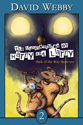 The Misadventures of Harry and Larry: Path Of The Way Show-ers By David Webby, M. K. K. Perring (Illustrator) Cover Image