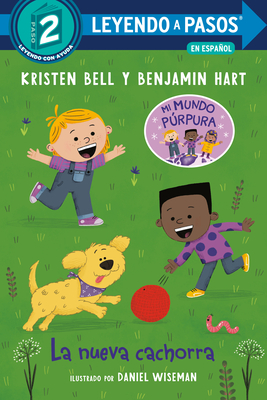 La nueva cachorra (The New Puppy Spanish Edition) (LEYENDO A PASOS (Step into Reading)) By Kristen Bell, Benjamin Hart, Daniel Wiseman (Illustrator) Cover Image