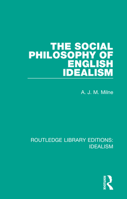 The Social Philosophy of English Idealism By A. J. M. Milne Cover Image