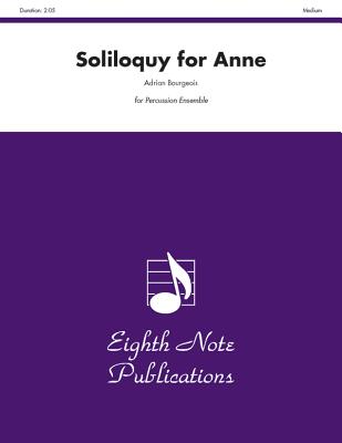 Soliloquy for Anne: For 6 Players, Score & Parts (Eighth Note Publications) By Adrian Bourgeois (Composer) Cover Image