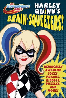 Harley Quinn's Brain-Squeezers! (DC Super Hero Girls) By C. Lee, Francesco Legramandi (Illustrator) Cover Image