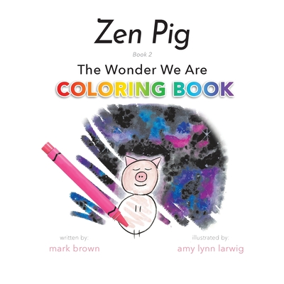 Zen Pig: The Wonder We Are Coloring Book Cover Image
