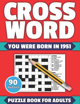 Crossword: You Were Born In 1951: Crossword Puzzle Book For All Word Games Fans Seniors And Adults With Large Print 90 Puzzles An Cover Image