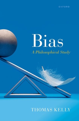 Bias: A Philosophical Study By Thomas Kelly Cover Image