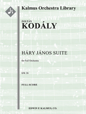 Hary Janos Suite, Izk 26: Conductor Score (Kalmus Orchestra Library)