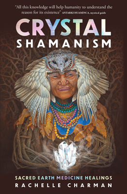 Crystal Shamanism: Sacred earth medicine healings Cover Image