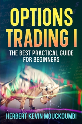 Options Trading I: The Best Practical Guide for Beginners Cover Image