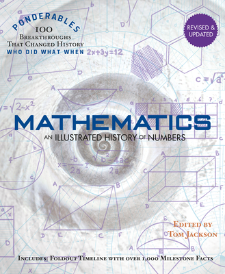 Mathematics: An Illustrated History of Numbers (100 Ponderables) Revised and Updated