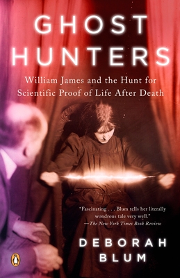 Ghost Hunters: William James and the Search for Scientific Proof of Life After Death Cover Image