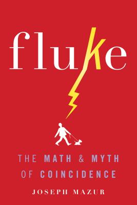 Fluke: The Math and Myth of Coincidence By Joseph Mazur Cover Image