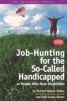 Job Hunting Tips for the So-Called Handicapped or People Who Have Disabilities (Parachute Library) By Richard N. Bolles, Dale S. Brown Cover Image