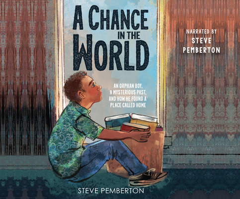 A Chance in the World (Young Readers' Edition): An Orphan Boy, a Mysterious Past, and How He Found a Place Called Home By Steve Pemberton, Steve Pemberton (Read by) Cover Image