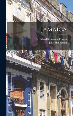Jamaica By John Henderson, Archibald Stevenson Forrest Cover Image