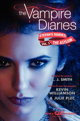 The Vampire Diaries: Stefan's Diaries #5: The Asylum By L. J. Smith, Kevin Williamson & Julie Plec Cover Image