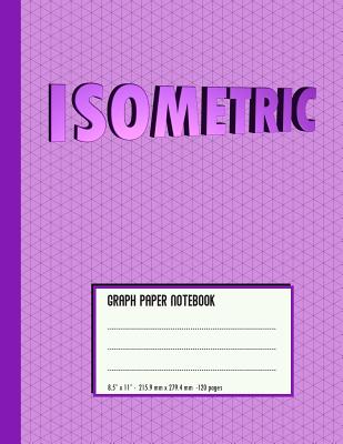 Isometric Graph Paper Notebook: Lavender Cover - For Students, Engineers, 3D Designers - Large Size (8.5 X 11) Cover Image