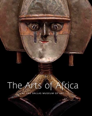 The Arts of Africa at the Dallas Museum of Art Cover Image