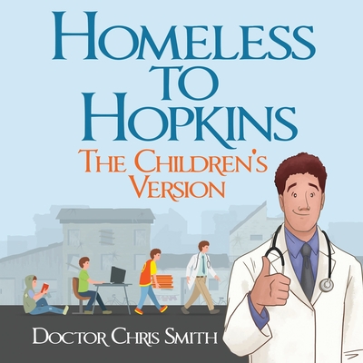 Homeless to Hopkins: The Children's Version By Doctor Christopher Smith Cover Image