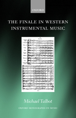 The Finale in Western Instrumental Music (Oxford Monographs on Music)