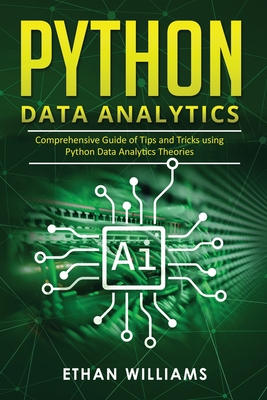 Python Data Analytics: Comprehensive Guide of Tips and Tricks using Python Data Analytics Theories Cover Image