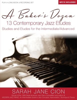 A Baker's Dozen: 13 Contemporary Jazz Etudes: Studies and Etudes for the Intermediate/Advanced By Sarah Jane Cion Cover Image