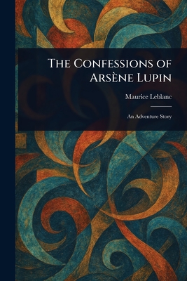 The Confessions of Ars ène Lupin