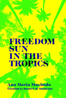 Freedom Sun in the Tropics (Brazilian Literature in Translation Series)