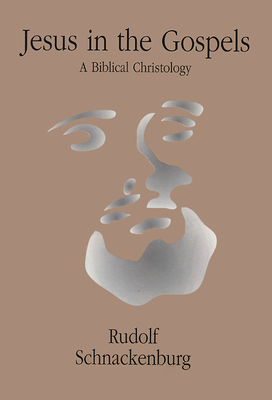 Jesus in the Gospels: A Biblical Christology By Rudolf Schnackenburg Cover Image