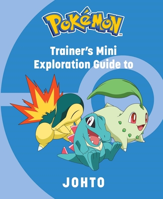 Pokemon: Trainer's Mini Exploration Guide to Johto By Insight Editions, Austin Cover Image
